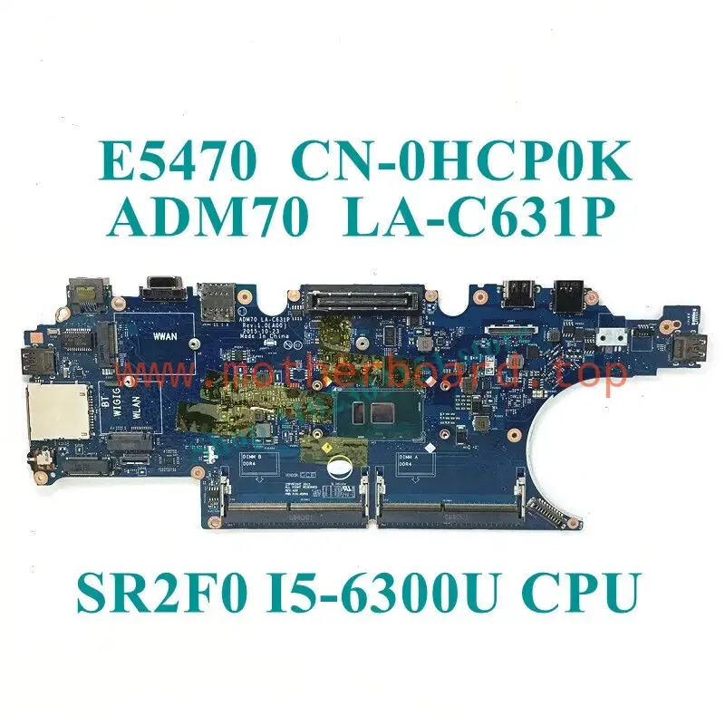 CN-0HCP0K 0HCP0K LA-C631P For DELL E5470 I5-6300U Laptop Motherboard Tested